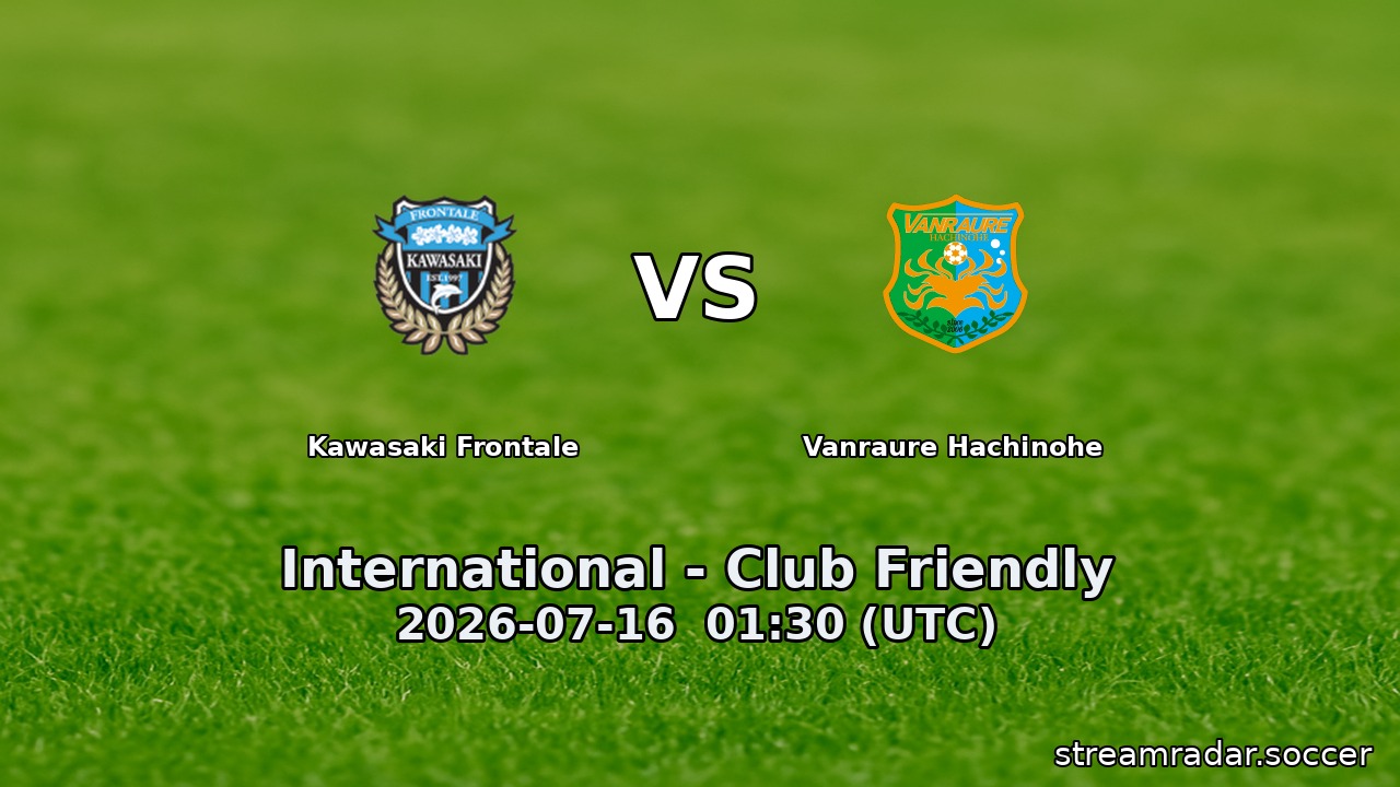 Kawasaki Frontale vs Vanraure Hachinohe