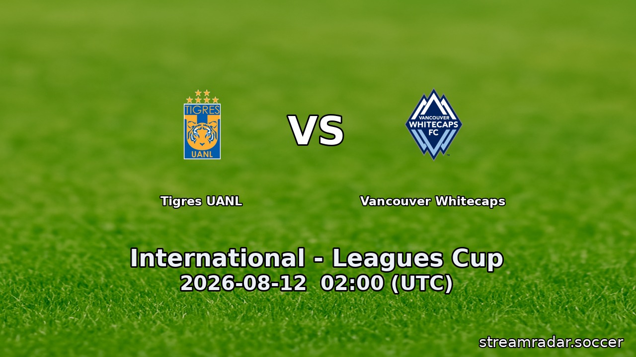 Tigres UANL vs Vancouver Whitecaps