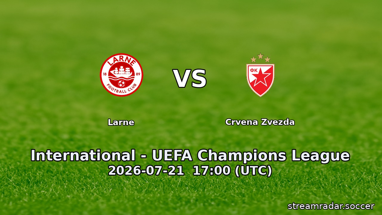 Larne vs Crvena Zvezda