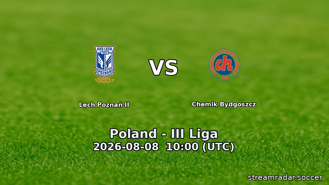 Lech Poznań II vs Chemik Bydgoszcz